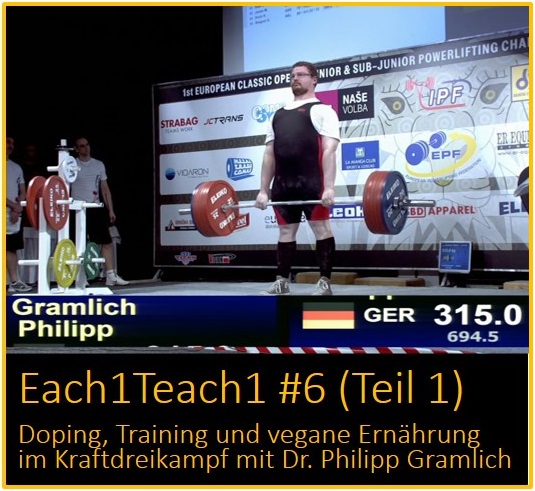 Each1Teach1 #6 (Teil 1) – Doping, Training und vegane Ernährung im Kraftdreikampf mit Dr. Philipp Gramlich